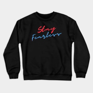 Stay fearless .Don't wait Crewneck Sweatshirt